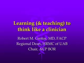 Learning (&amp; teaching) to think like a clinician
