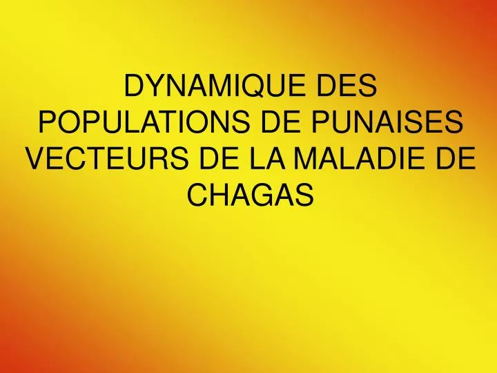 dynamique des populations de punaises vecteurs de la maladie de chagas