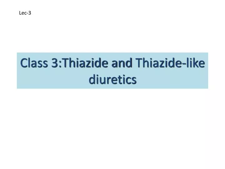 class 3 thiazide and thiazide like diuretics