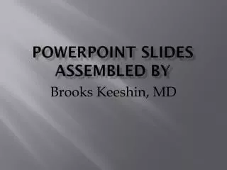 Powerpoint Slides assembled by