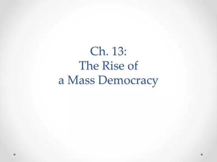 ch 13 the rise of a mass democracy