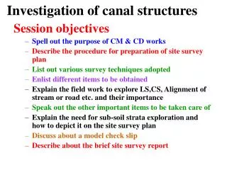 Investigation of canal structures