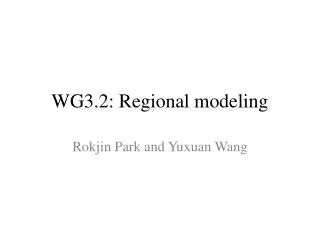 WG3.2: Regional modeling