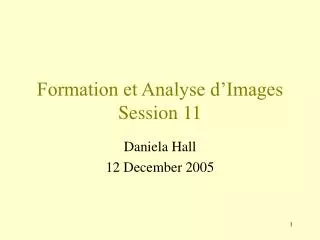Formation et Analyse d’Images Session 11