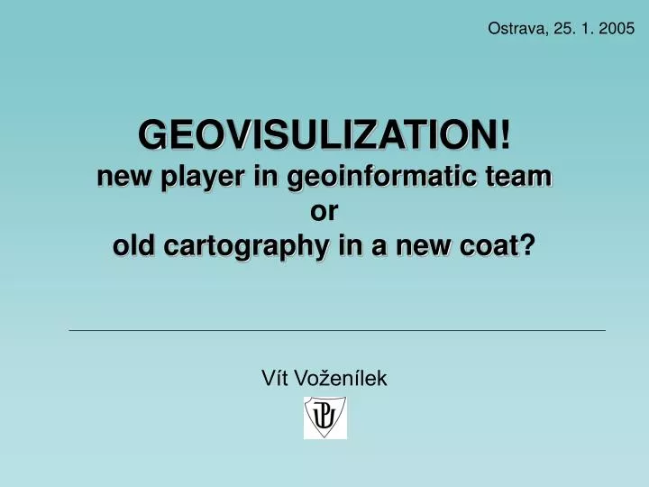 geovisulization new player in geoinformatic team or old cartography in a new coat