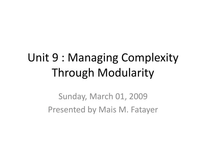 unit 9 managing complexity through modularity