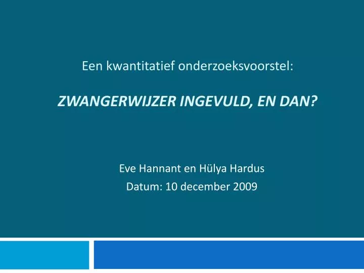 een kwantitatief onderzoeksvoorstel zwangerwijzer ingevuld en dan