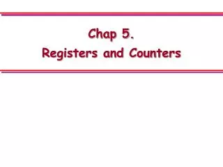 Chap 5. Registers and Counters