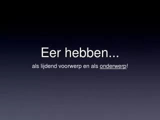 eer hebben