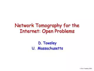 Network Tomography for the Internet: Open Problems