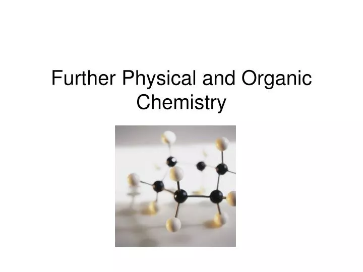 further physical and organic chemistry