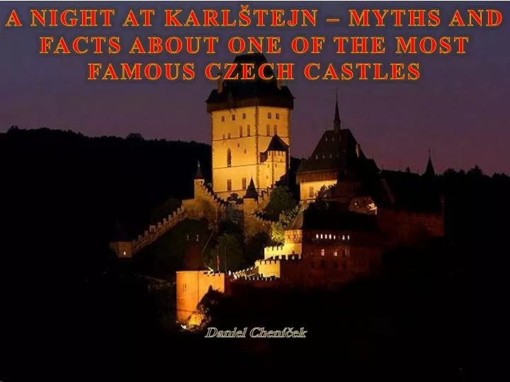 a night at karl tejn myths and facts about one of the most famous czech castles