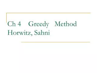 Ch 4 Greedy Method Horwitz, Sahni