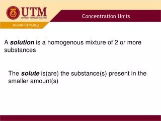 A solution is a homogenous mixture of 2 or more substances
