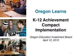 Oregon Learns K-12 Achievement Compact Implementation Oregon Education Investment Board