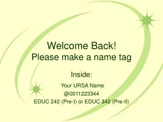 Welcome Back! Please make a name tag