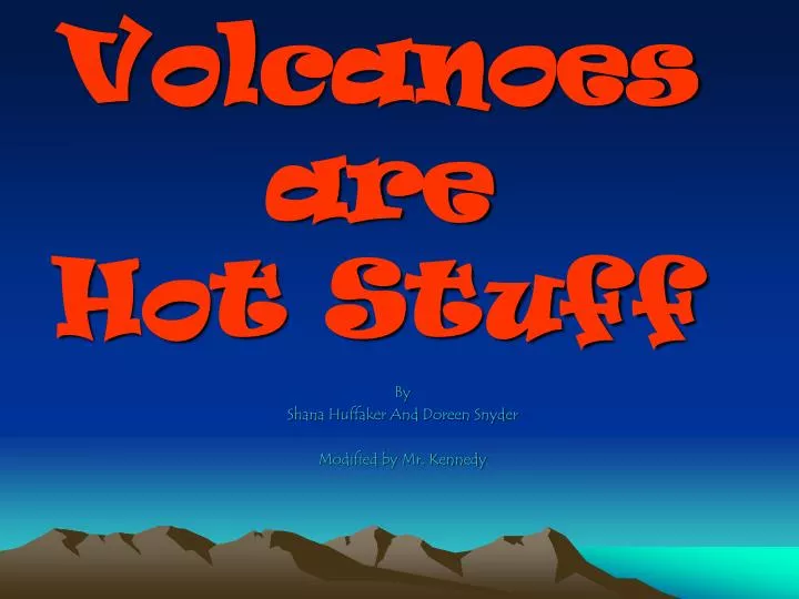 volcanoes are hot stuff