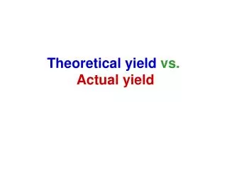 Theoretical yield vs. Actual yield