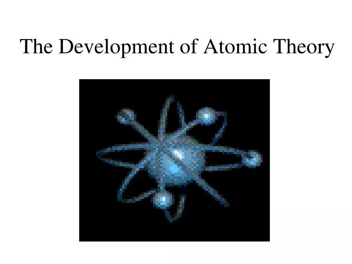 the development of atomic theory