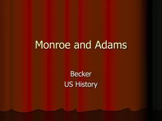 Monroe and Adams