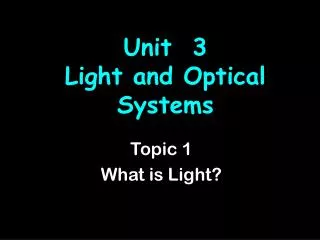 Unit 3 Light and Optical Systems