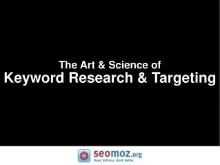 The Art &amp; Science of Keyword Research &amp; Targeting