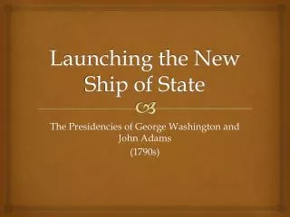 Launching the New Ship of State