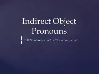 Indirect O bject P ronouns