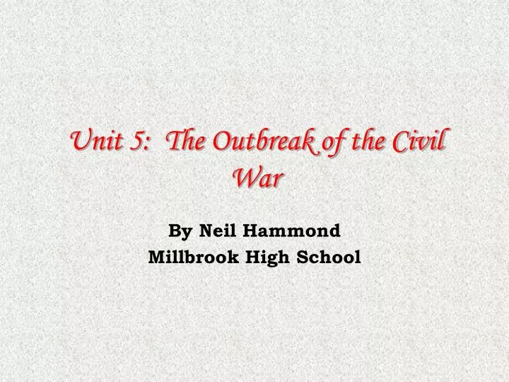 unit 5 the outbreak of the civil war