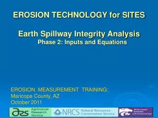 EROSION TECHNOLOGY for SITES Earth Spillway Integrity Analysis Phase 2: Inputs and Equations