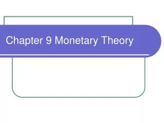 Chapter 9 Monetary Theory