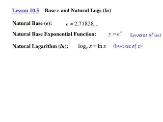 Lesson 10.5 Base e and Natural Logs ( ln )