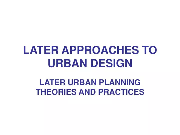 later approaches to urban design