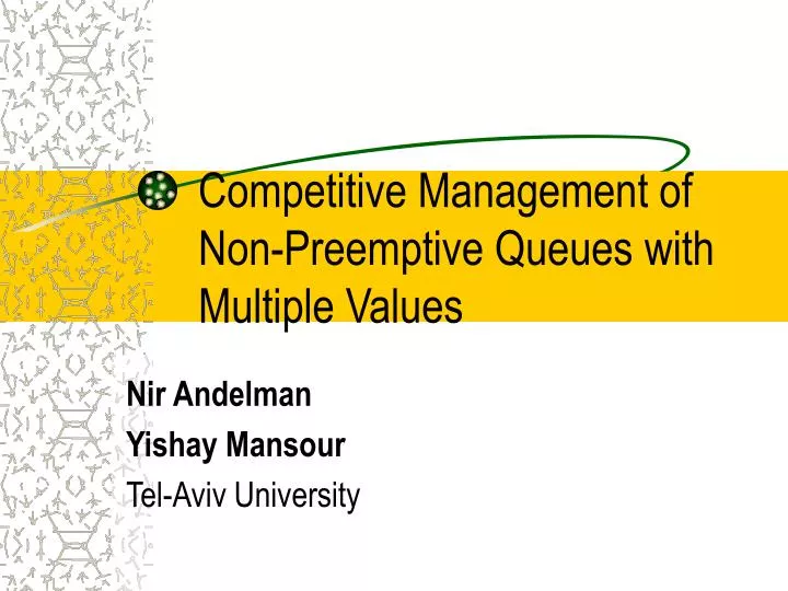 competitive management of non preemptive queues with multiple values