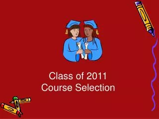 Class of 2011 Course Selection
