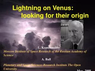 Lightning on Venus: looking for their origin L. Ksanfomality
