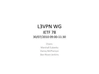 L3VPN WG IETF 78 30/07/2010 09:00-11:30