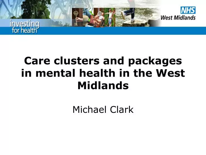 care clusters and packages in mental health in the west midlands michael clark