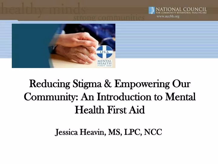 reducing stigma empowering our community an introduction to mental health first aid