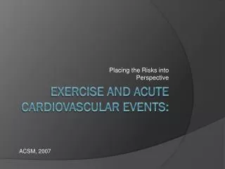 Exercise and Acute Cardiovascular Events: