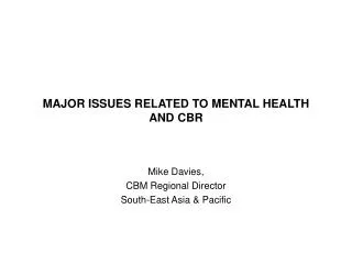 MAJOR ISSUES RELATED TO MENTAL HEALTH AND CBR