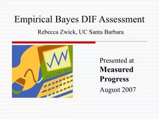 Empirical Bayes DIF Assessment Rebecca Zwick, UC Santa Barbara