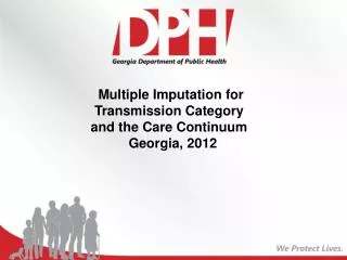 Multiple Imputation for Transmission Category and the Care Continuum Georgia, 2012