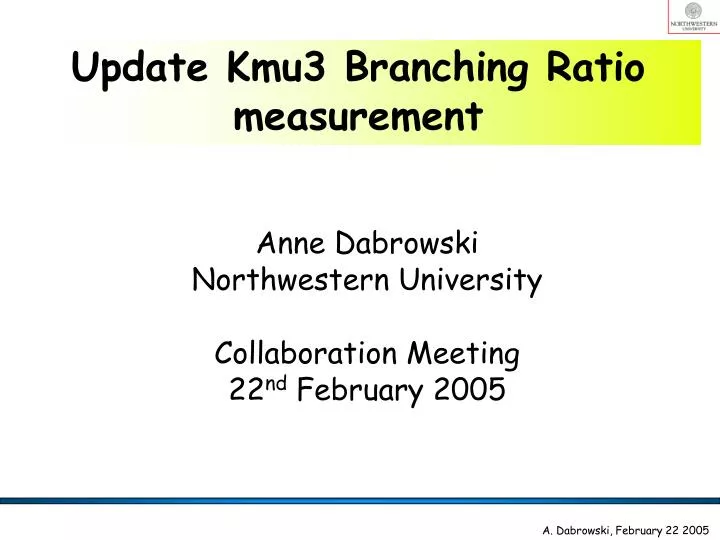 anne dabrowski northwestern university collaboration meeting 22 nd february 2005