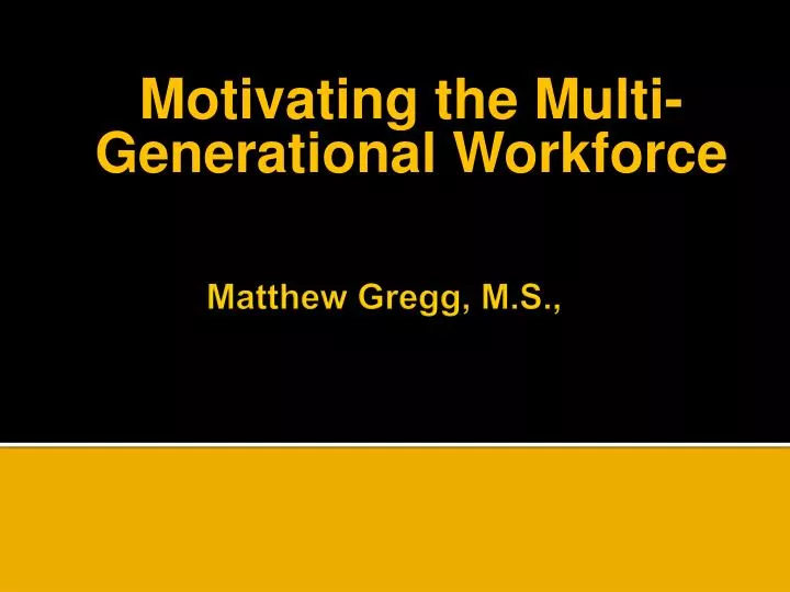 motivating the multi generational workforce