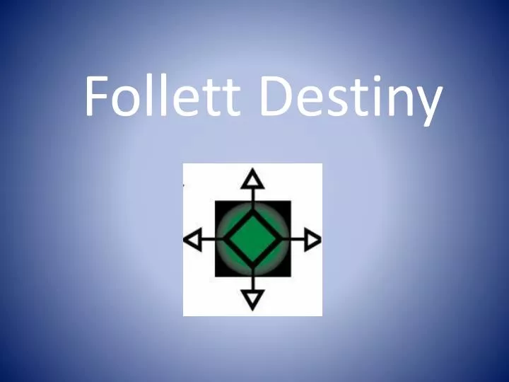 PPT Follett Destiny PowerPoint Presentation Free Download ID 5879430
