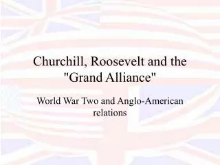 Churchill, Roosevelt and the &quot;Grand Alliance&quot;