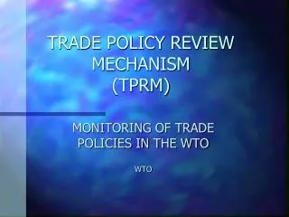 TRADE POLICY REVIEW MECHANISM (TPRM)