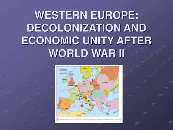 western europe decolonization and economic unity after world war ii