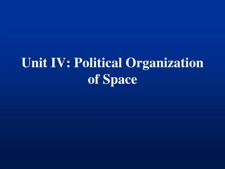 unit iv political organization of space